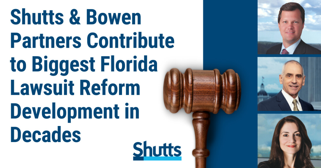 Shutts & Bowen Partners Contribute To Biggest Florida Lawsuit Reform ...